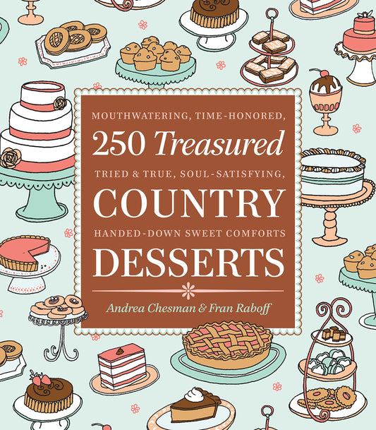 250 Treasured Country Desserts: Mouthwatering, Time-Honored, Tried & True, Soul-Satisfying, Handed-Down Sweet Comforts book cover