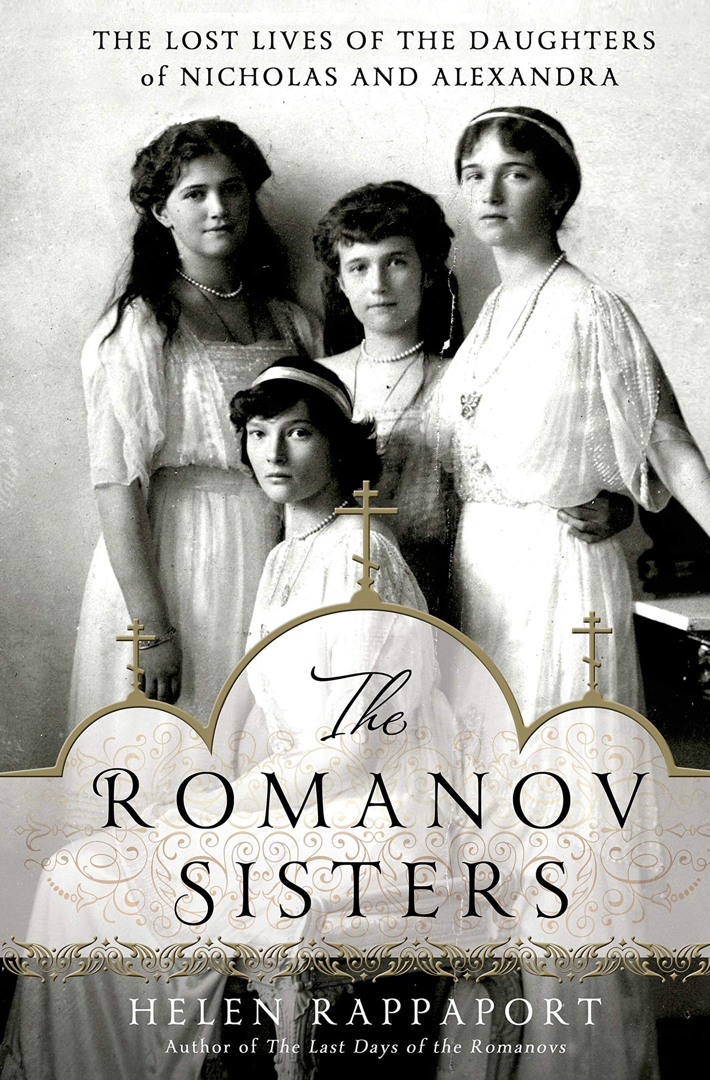 Romanov Sisters: The Lost Lives of the Daughters of Nicholas and Alexandra book cover
