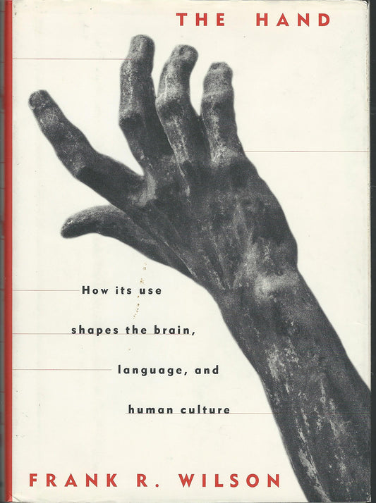 Hand: How Its Use Shapes the Brain, Language, and Human Culture