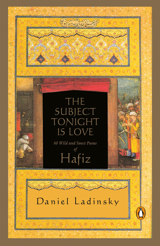Subject Tonight Is Love: 60 Wild and Sweet Poems of Hafiz