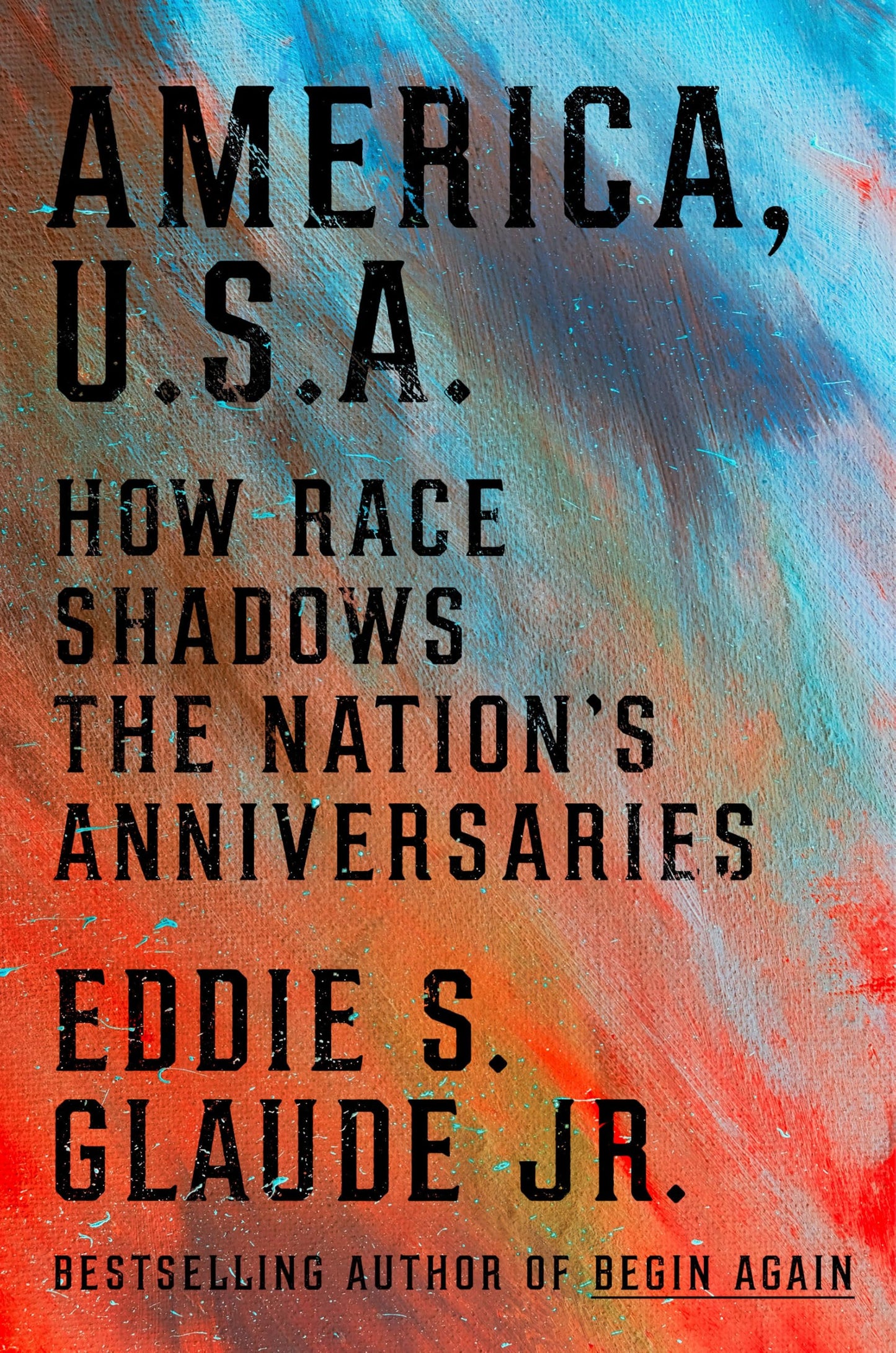 America, U.S.A.: How Race Shadows the Nation's Anniversaries book cover