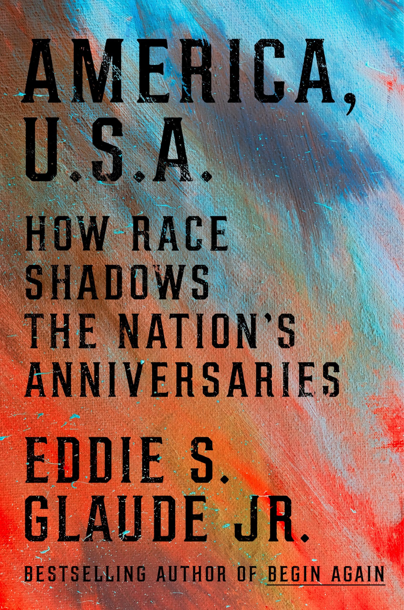 America, U.S.A.: How Race Shadows the Nation's Anniversaries book cover