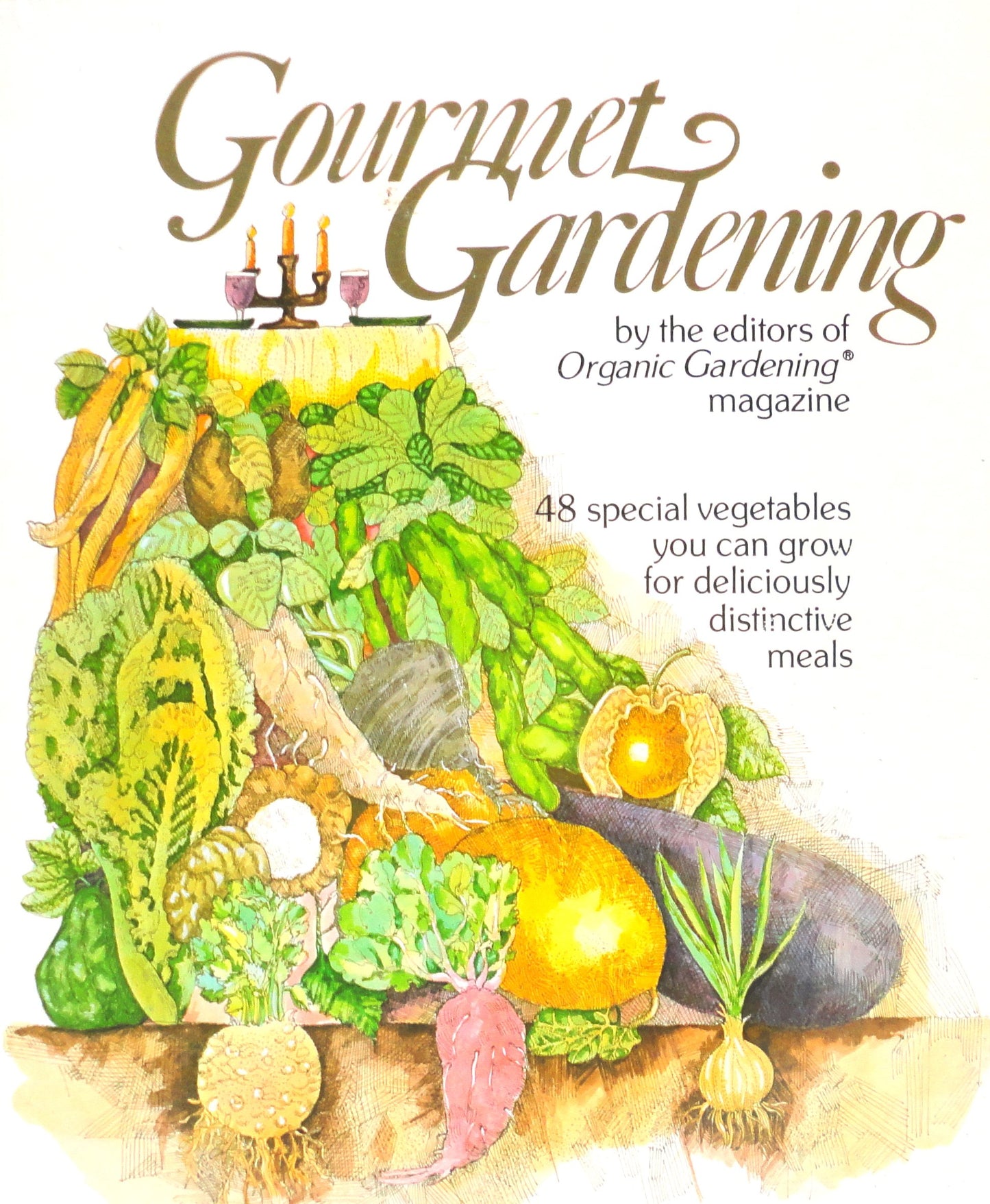 Gourmet Gardening: 48 Special Vegetables You Can Grow for Deliciously Distinctive Meals book cover