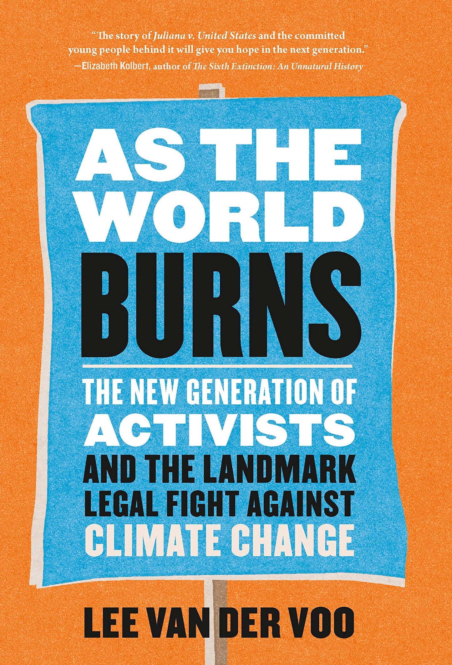 As the World Burns: The New Generation of Activists and the Landmark Legal Fight Against Climate Change