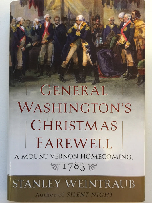 General Washington's Christmas Farewell: A Mount Vernon Homecoming, 1783