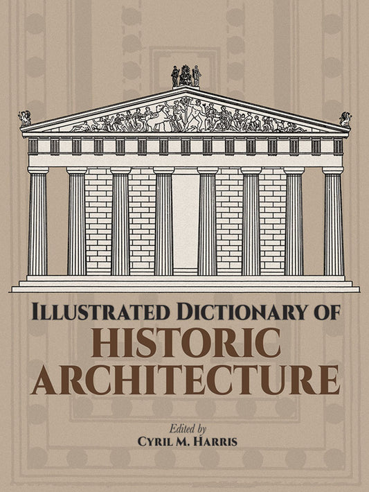 Illustrated Dictionary of Historic Architecture (Revised)