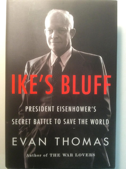 Ike's Bluff: President Eisenhower's Secret Battle to Save the World book cover