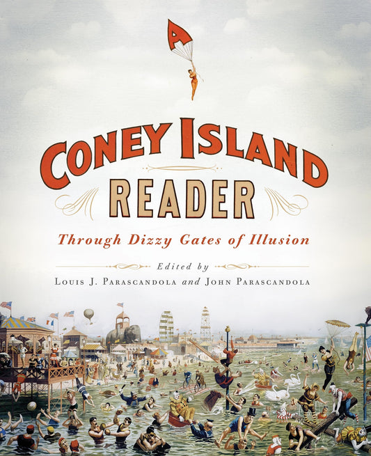 Coney Island Reader: Through Dizzy Gates of Illusion