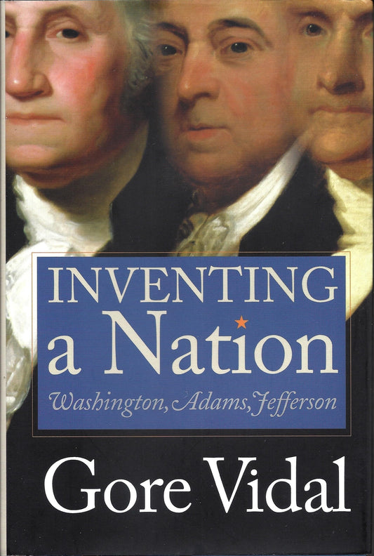 Inventing a Nation: Washington, Adams, Jefferson book cover