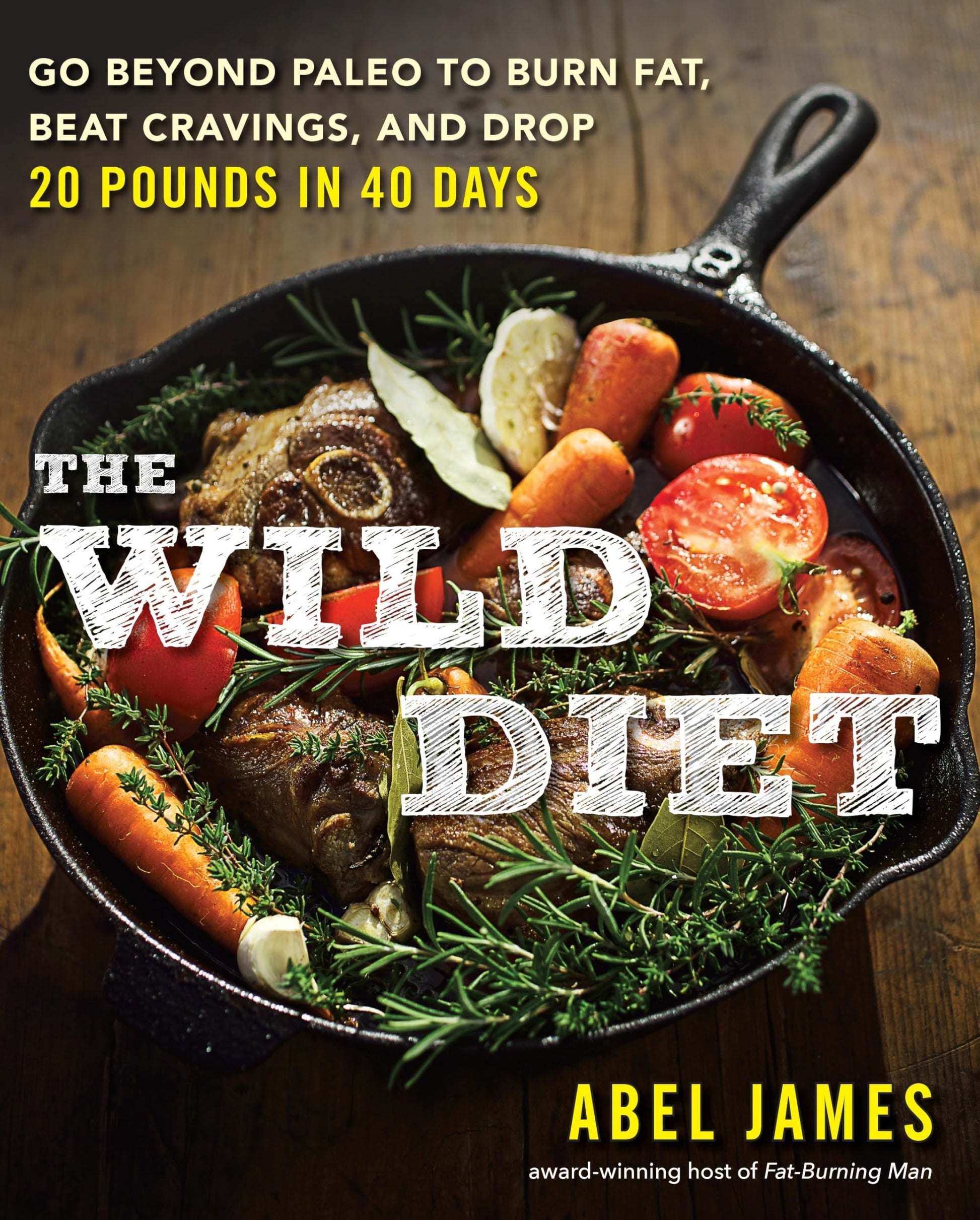 Wild Diet: Go Beyond Paleo to Burn Fat, Beat Cravings, and Drop 20 Pounds in 40 Days book cover