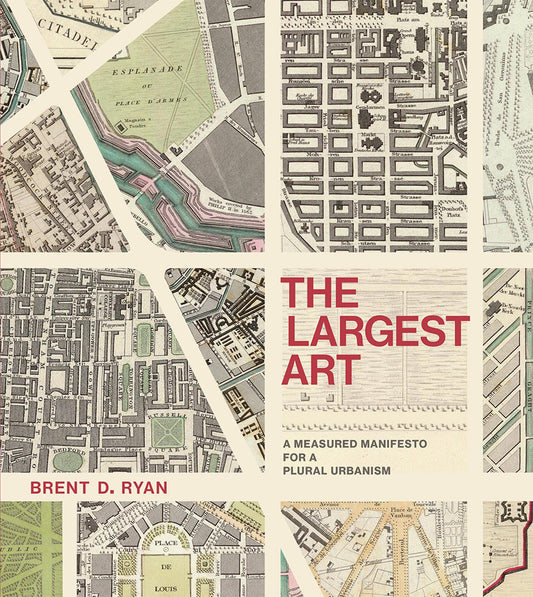 Largest Art: A Measured Manifesto for a Plural Urbanism book cover
