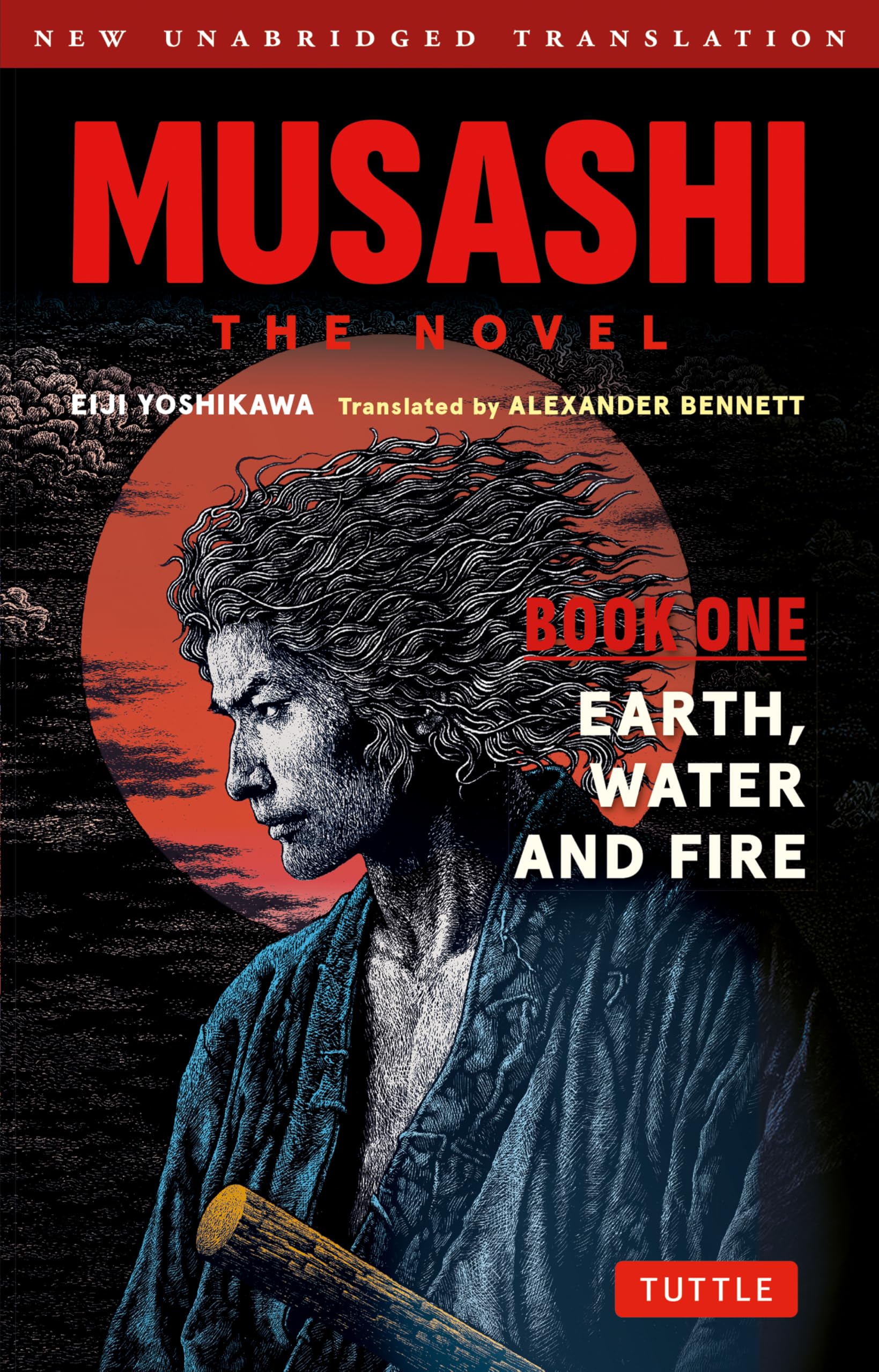 Musashi: Book One - Earth, Water & Fire - The Novel: New Unabridged Translation book cover