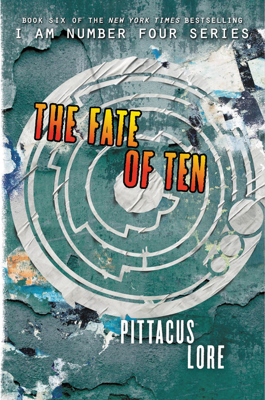 The Fate of Ten (Lorien Legacies, 6)