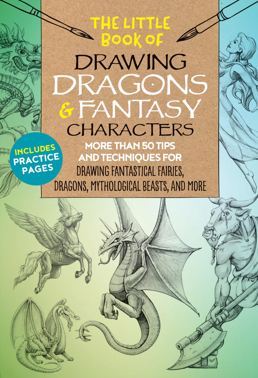 Little Book of Drawing Dragons & Fantasy Characters: More Than 50 Tips and Techniques for Drawing Fantastical Fairies, Dragons, Mythological Beasts, a book cover
