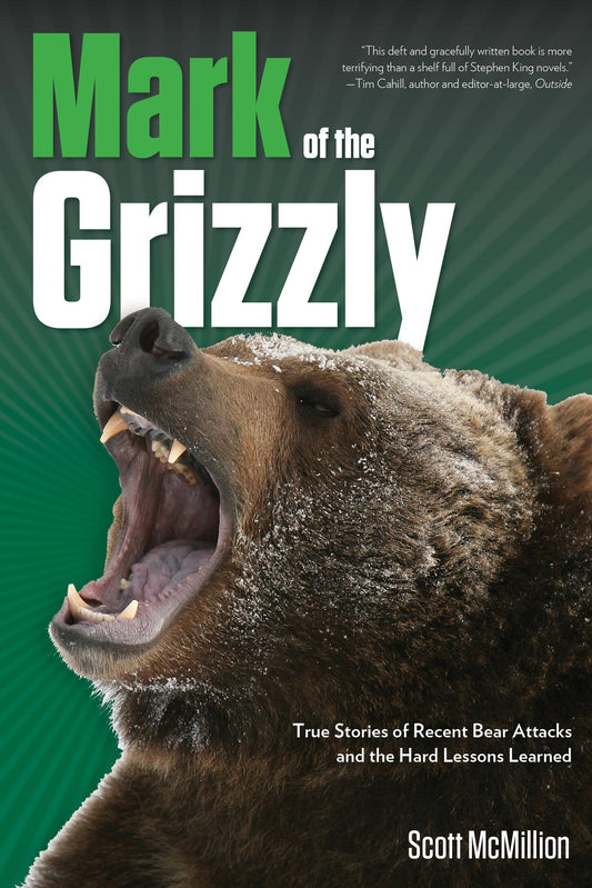 Mark of the Grizzly: True Stories of Recent Bear Attacks and the Hard Lessons Learned book cover