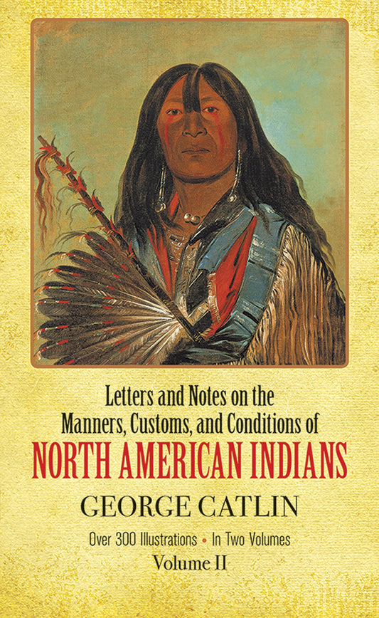 Manners, Customs, and Conditions of the North American Indians, Volume II (Native American) book cover