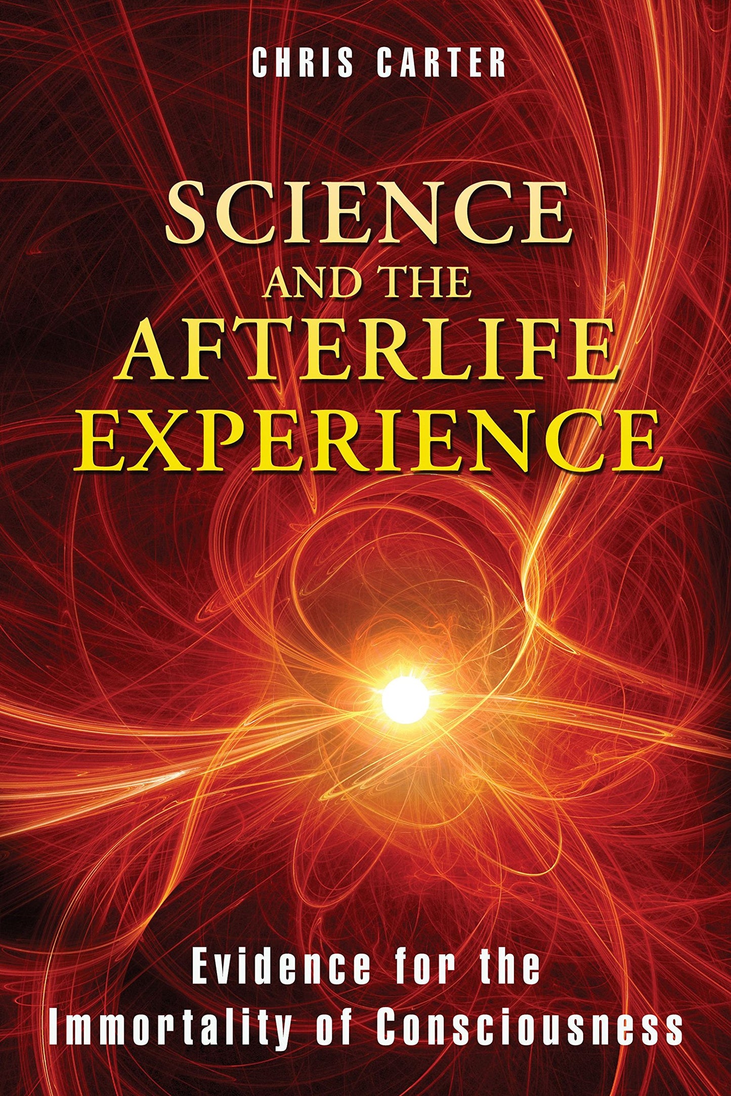 Science and the Afterlife Experience: Evidence for the Immortality of Consciousness book cover