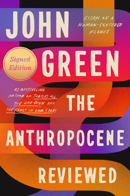 Anthropocene Reviewed (Signed Edition): Essays on a Human-Centered Planet book cover