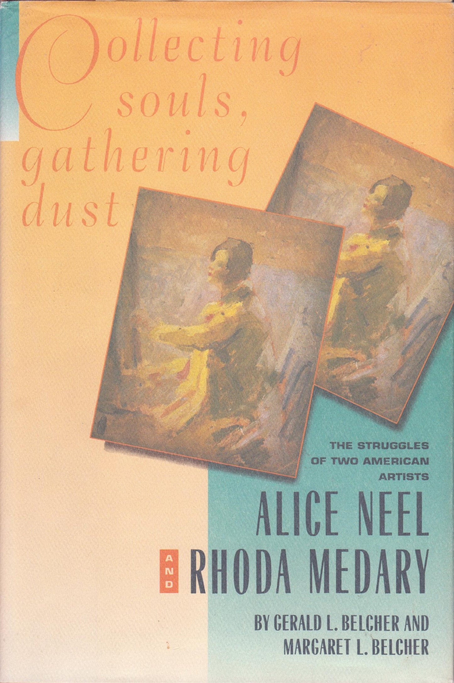 Collecting Souls, Gathering Dust: The Struggles of Two American Artists, Alice Neel and Rhoda Medary book cover