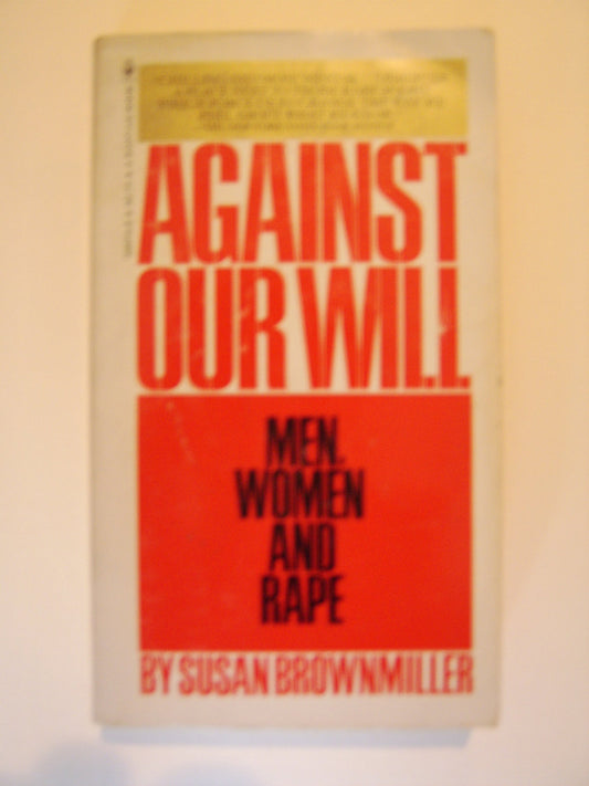 Against Our Will : Men, Women, and Rape