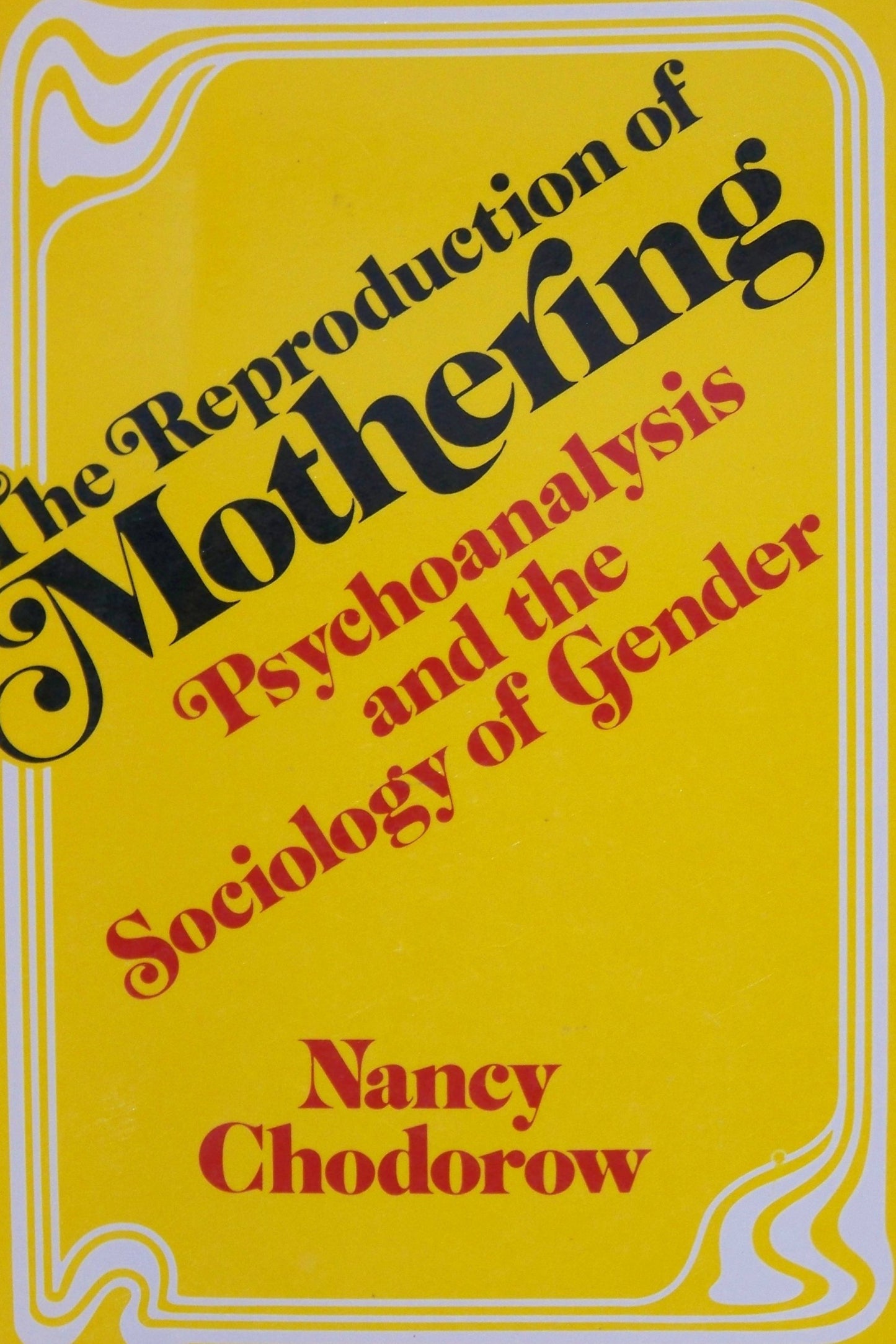 Reproduction of Mothering: Psychoanalysis and the Sociology of Gender