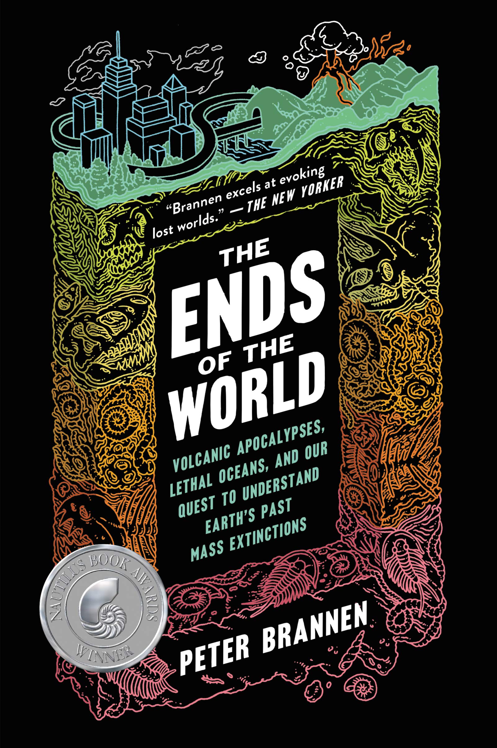Ends of the World: Volcanic Apocalypses, Lethal Oceans, and Our Quest to Understand Earth's Past Mass Extinctions book cover