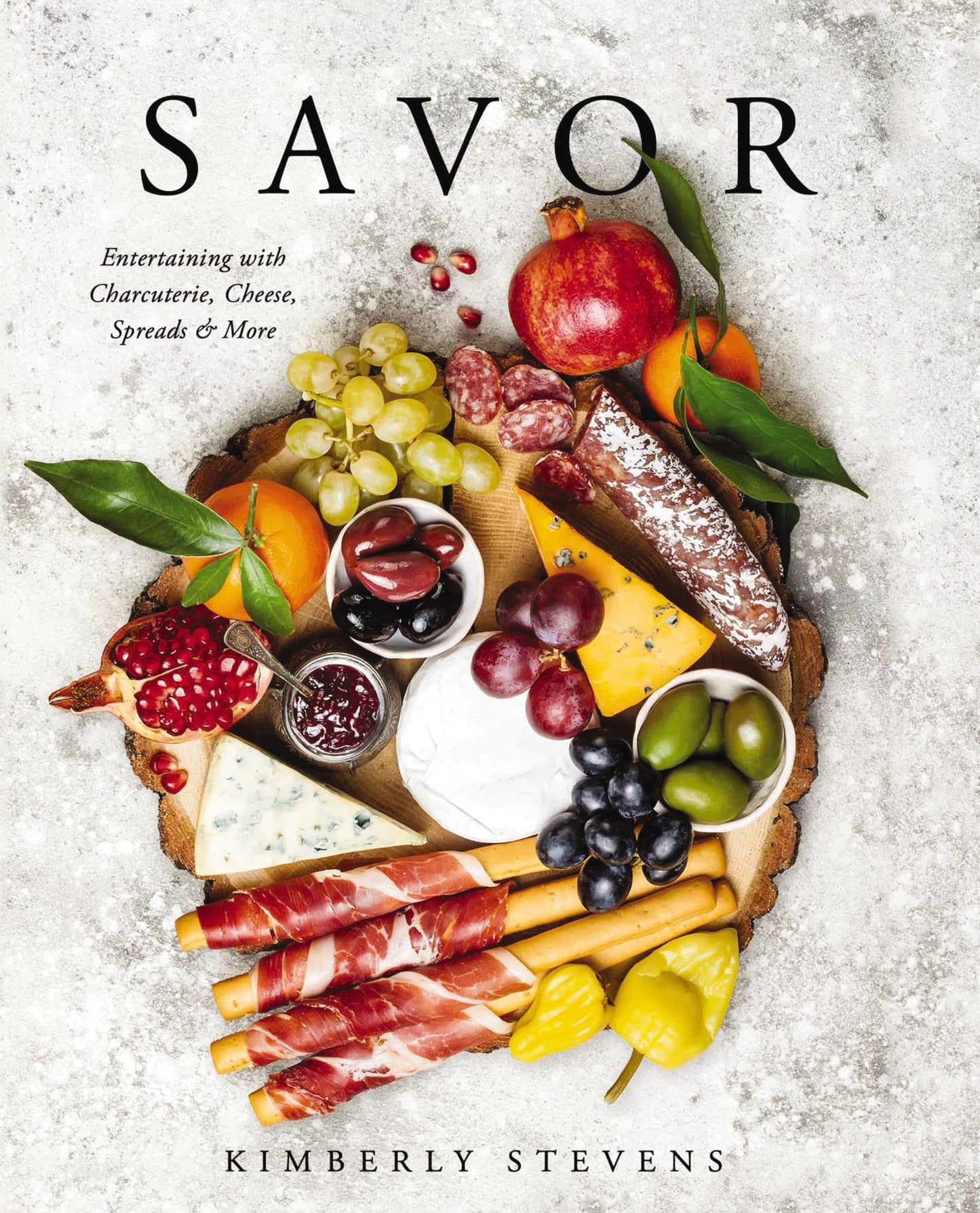 Savor: Entertaining with Charcuterie, Cheese, Spreads and More! book cover