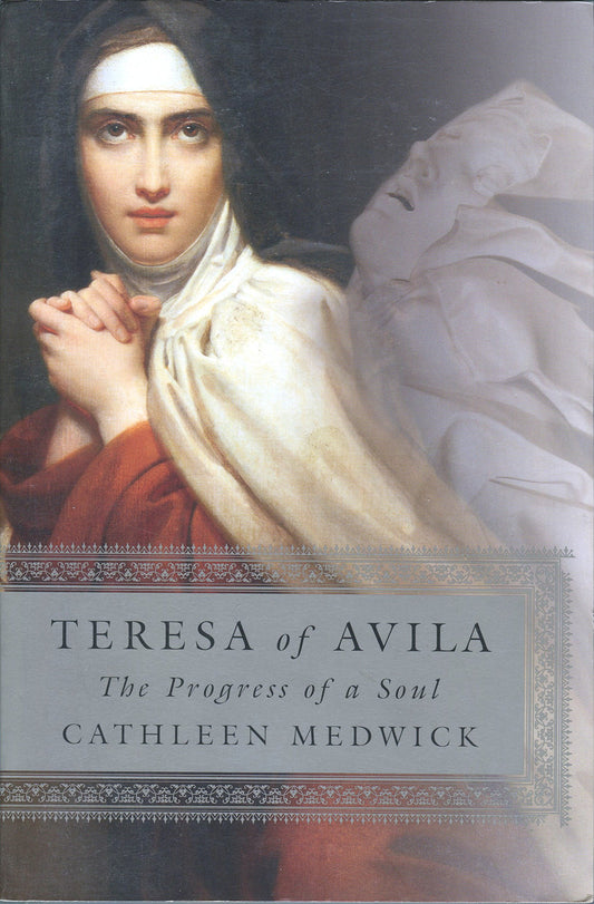 Teresa of Avila the Progress of a Soul