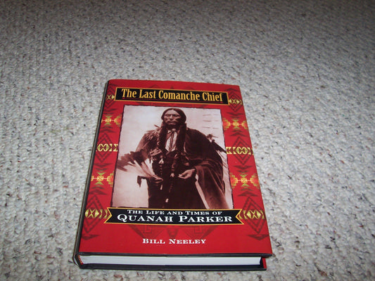 Last Comanche Chief: The Life and Times of Quanah Parker book cover
