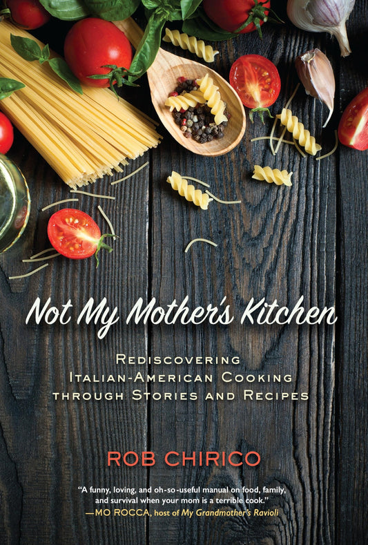 Not My Mother's Kitchen: Rediscovering Italian-American Cooking Through Stories and Recipes book cover