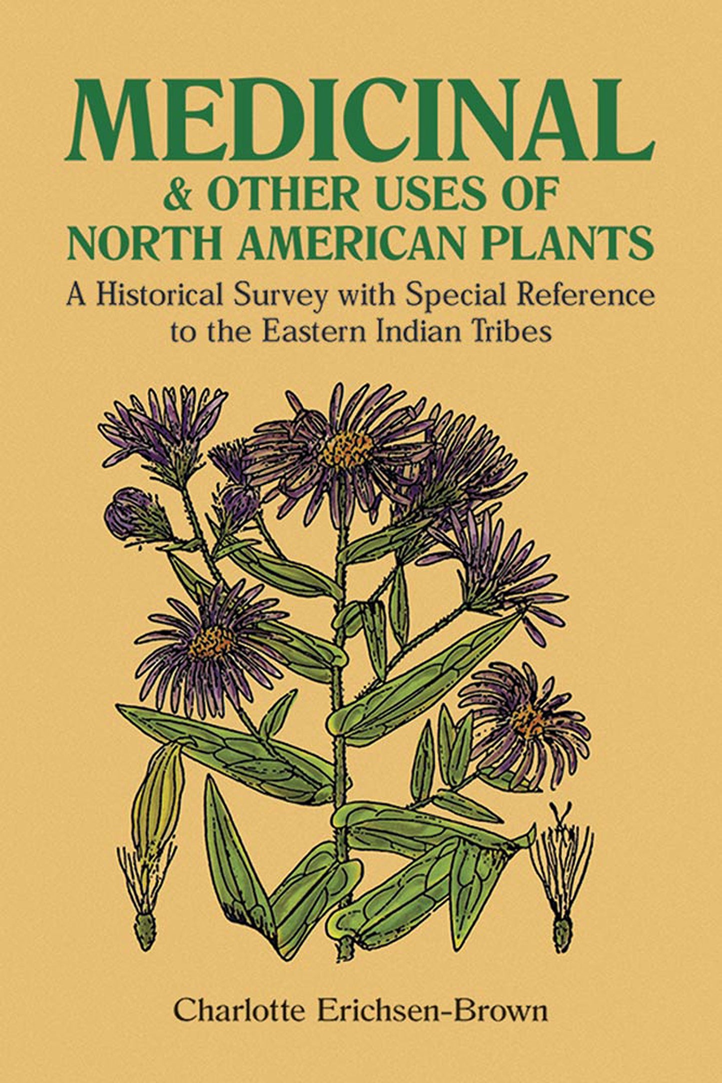 Medicinal and Other Uses of North American Plants: A Historical Survey with Special Reference to the Eastern Indian Tribes (Revised)