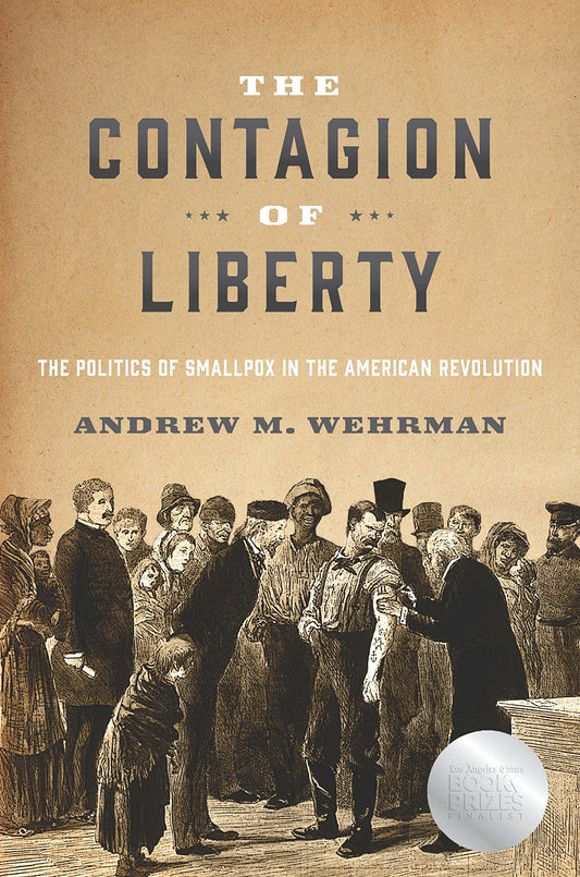 Contagion of Liberty: The Politics of Smallpox in the American Revolution