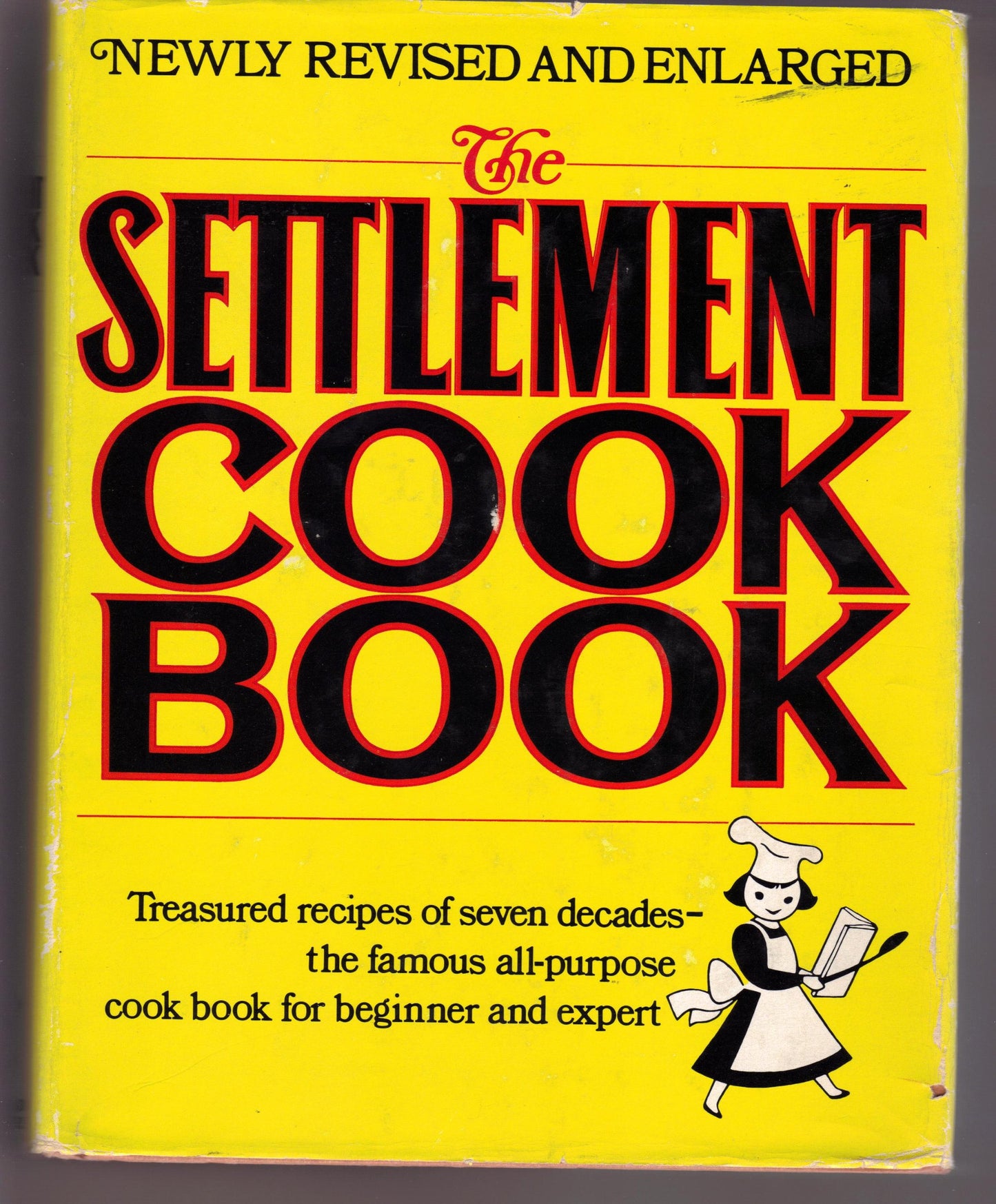 Settlement Cook Book: Treasured Recipes of Seven Decades: The Famous All-Purpose Cook Book for Beginner and Expert: The Way to a Man's Heart (Newly Re book cover