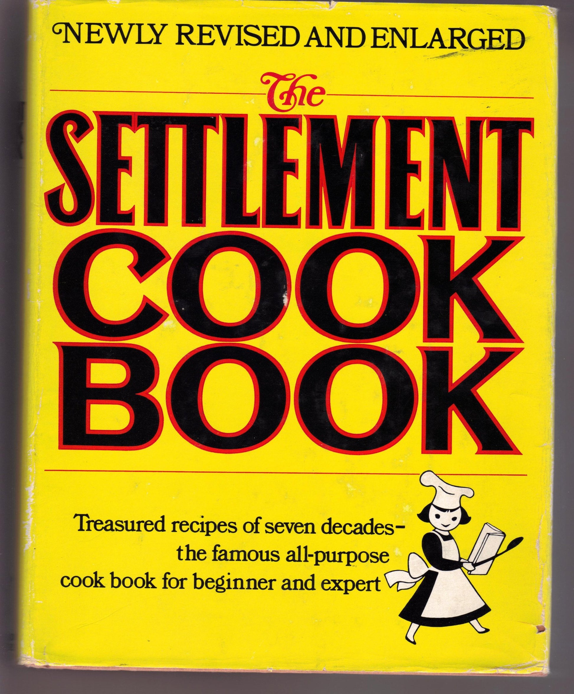 Settlement Cook Book: Treasured Recipes of Seven Decades: The Famous All-Purpose Cook Book for Beginner and Expert: The Way to a Man's Heart (Newly Re book cover