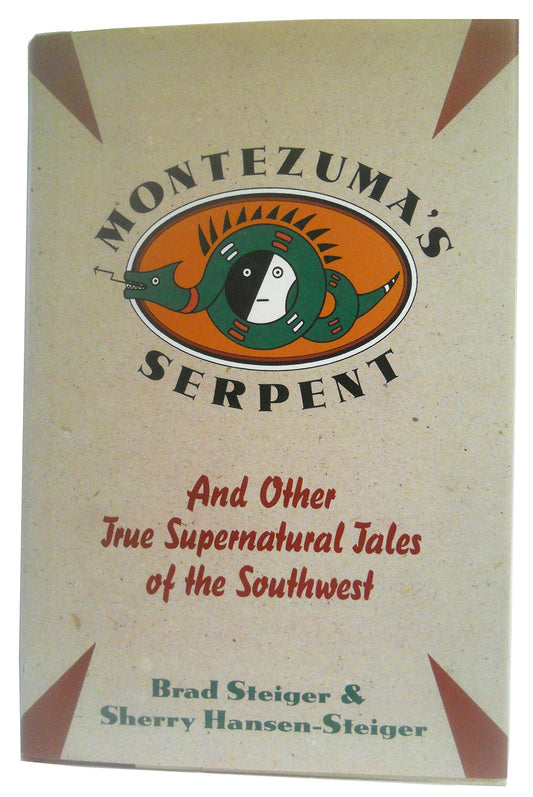 Montezuma's Serpent and Other True Supernatural Tales of the Southwest: And Other True Supernatural Tales of the Southwest book cover