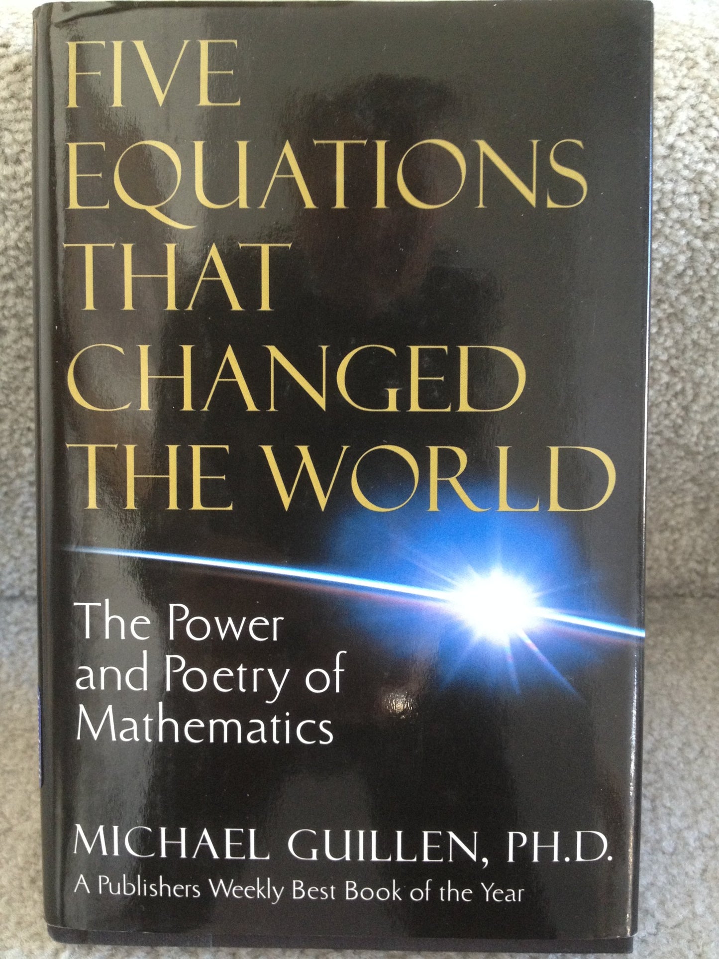 Five Equations That Changed the World: The Power and Poetry of Mathematics