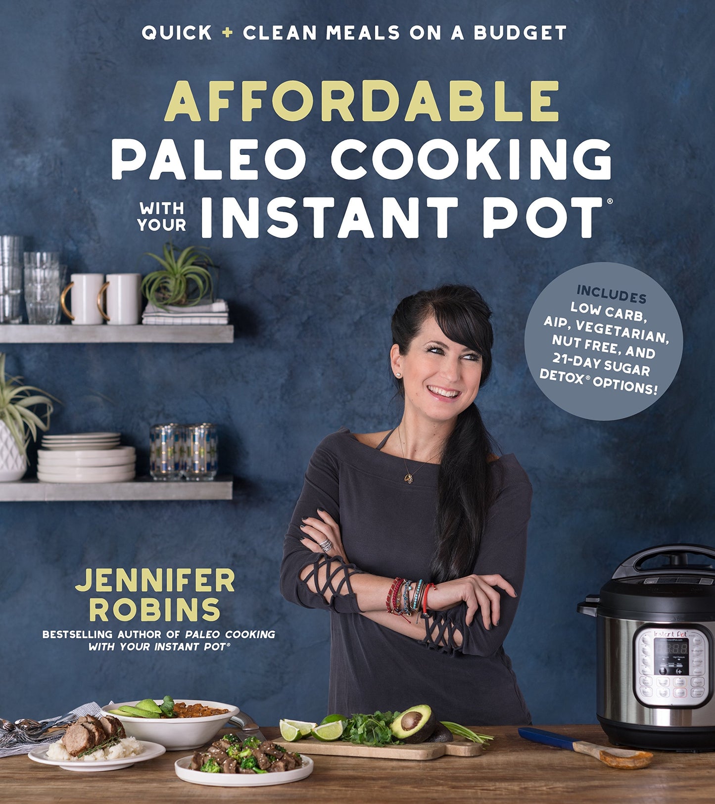 Affordable Paleo Cooking with Your Instant Pot: Quick + Clean Meals on a Budget book cover
