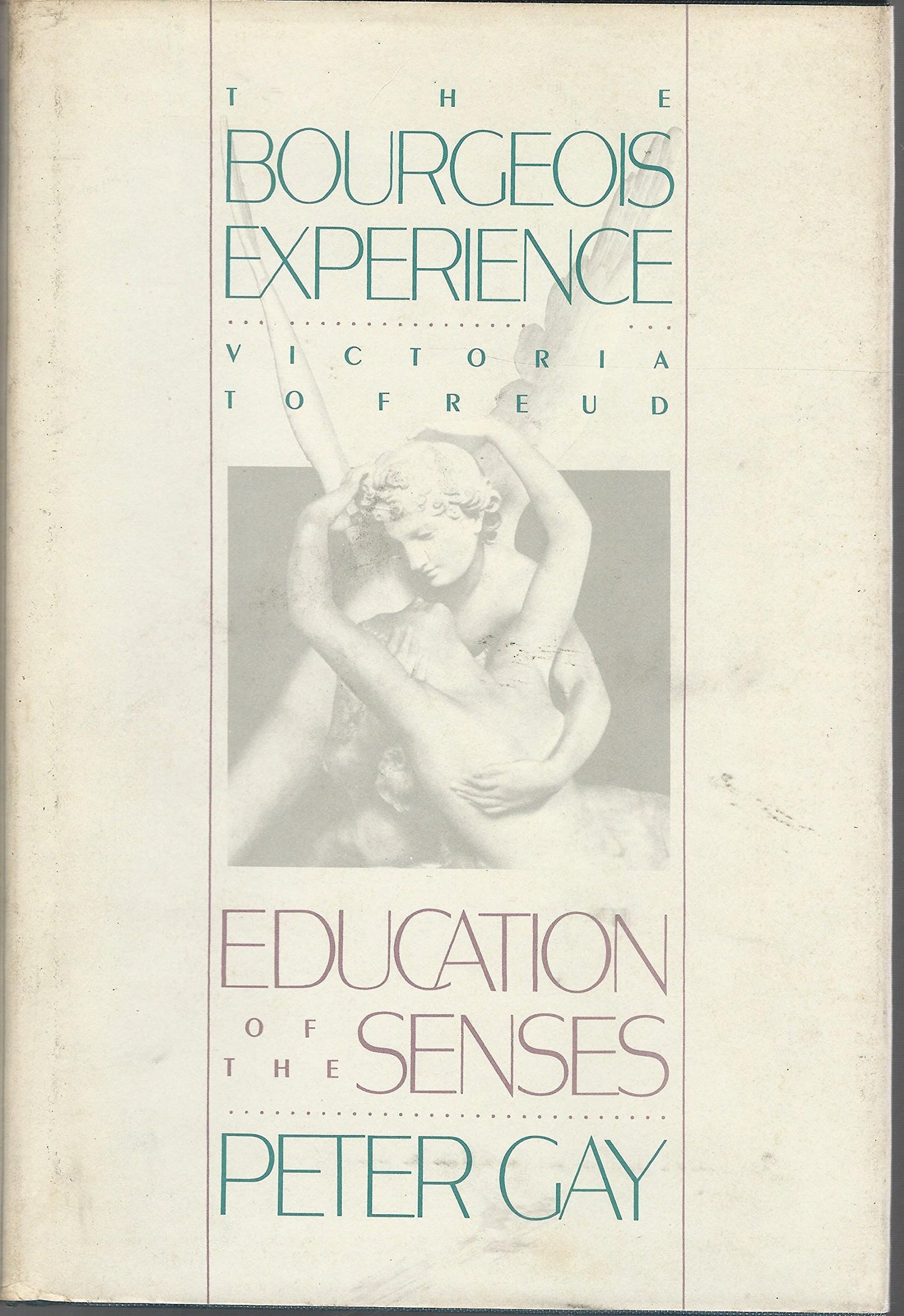 The Bourgeois Experience: Victoria to FreudVolume 1: ^BEducation of the Senses^R