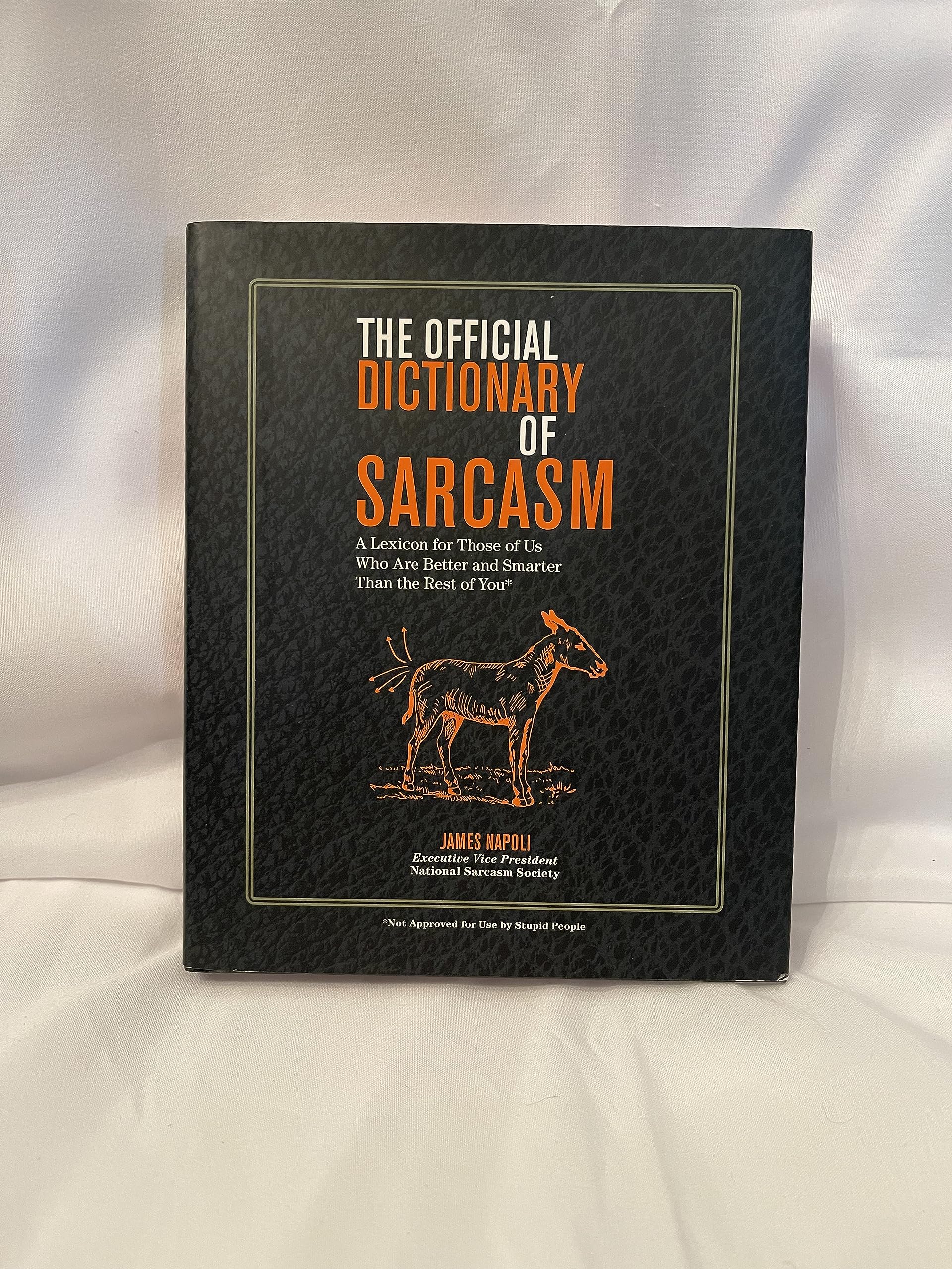The Official Dictionary of Sarcasm: A Lexicon for Those of Us Who Are Better and Smarter Than the Rest of You by James Napoli (2014-05-04) book cover