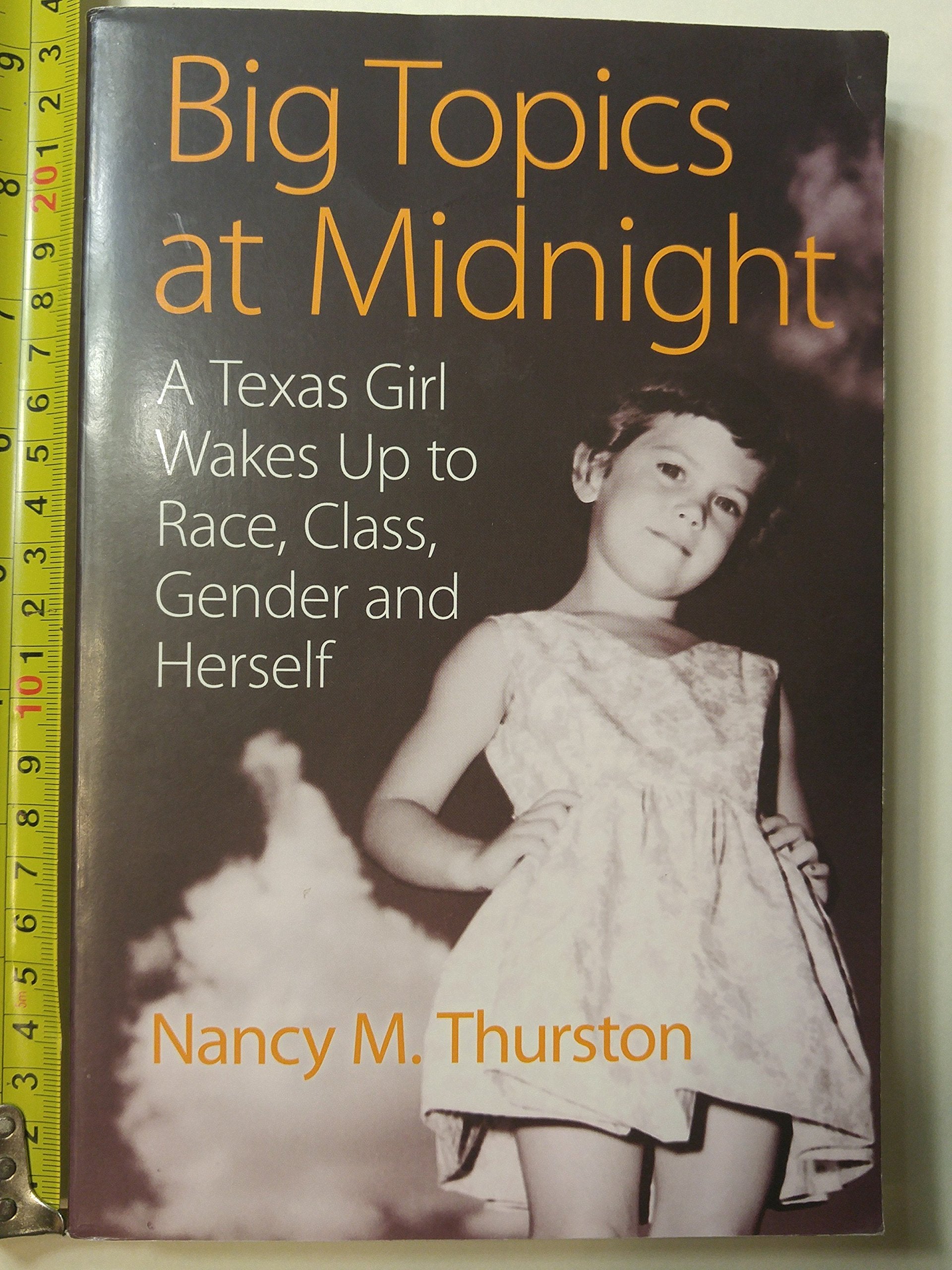 Big Topics at Midnight: A Texas Girl Wakes Up to Race, Class, Gender and Herself book cover