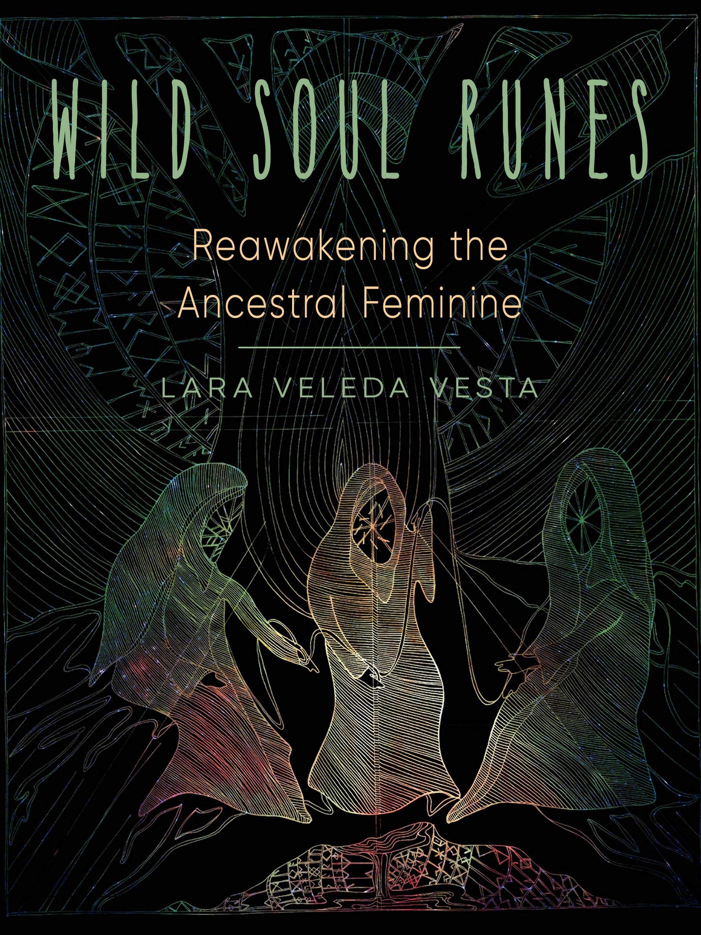 Wild Soul Runes: Reawakening the Ancestral Feminine