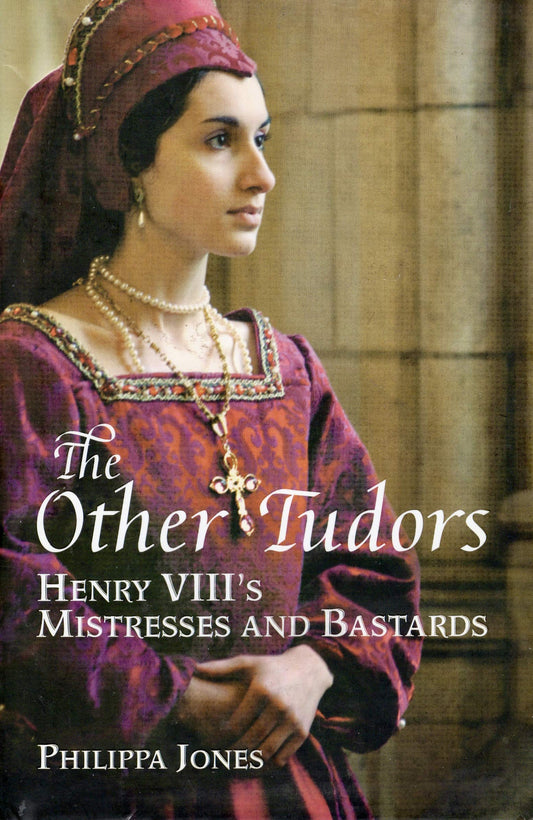 Other Tudors: Henry VIII's Mistresses and Bastards book cover