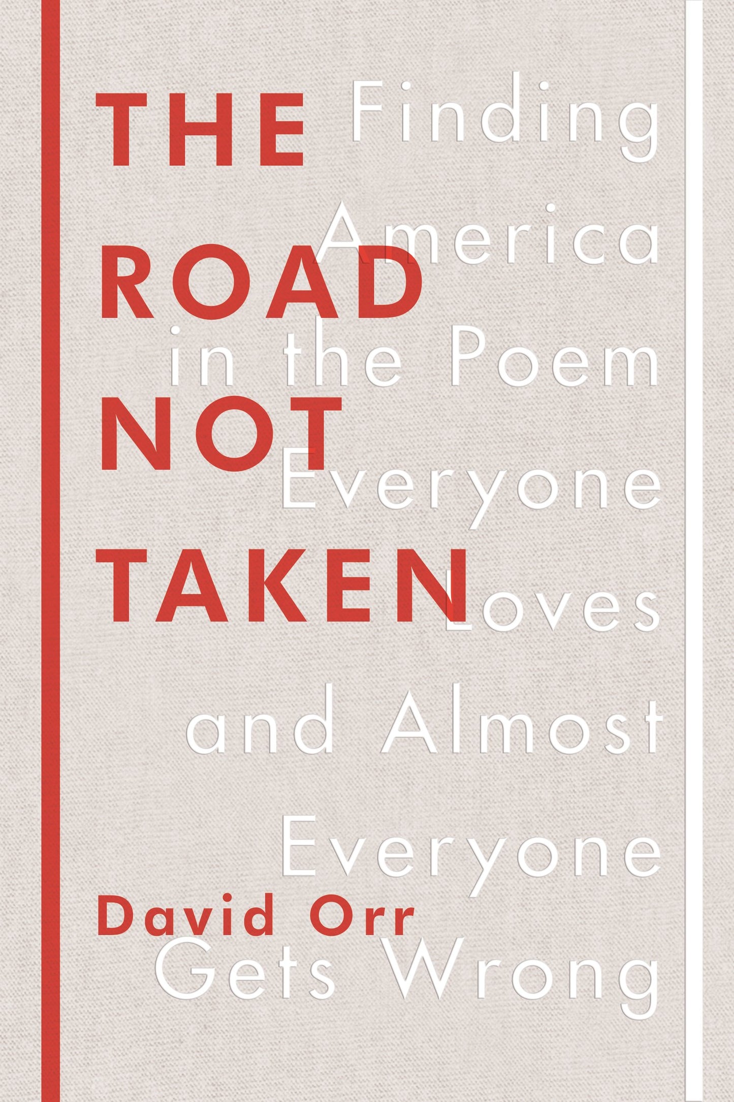 Road Not Taken: Finding America in the Poem Everyone Loves and Almost Everyone Gets Wrong book cover