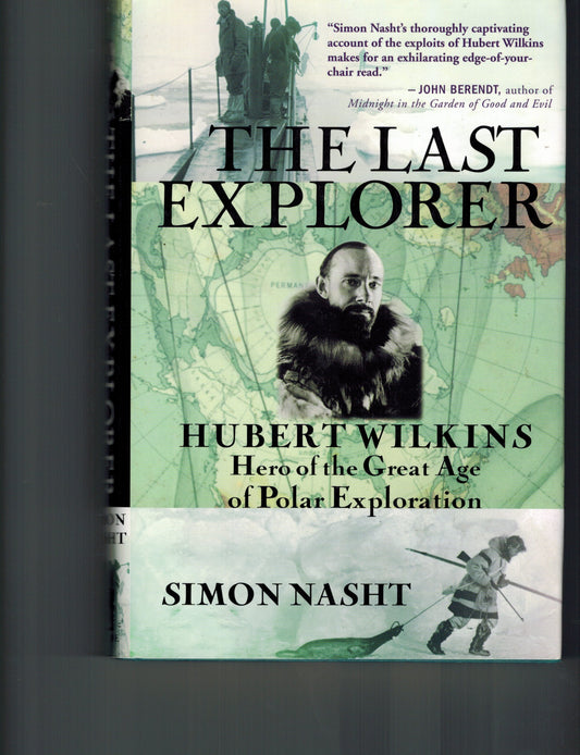 Last Explorer: Hubert Wilkins, Hero of the Great Age of Polar Exploration