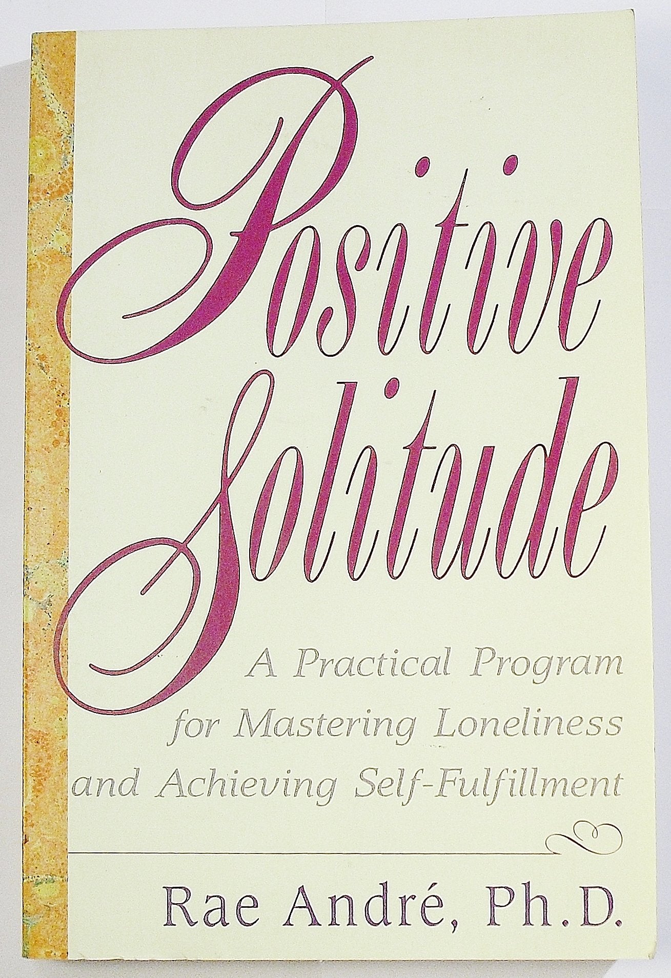 Positive Solitude: A Practical Program for Mastering Loneliness and Achieving Self-Fulfillment book cover