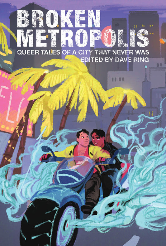 Broken Metropolis: Queer Tales of a City That Never Was