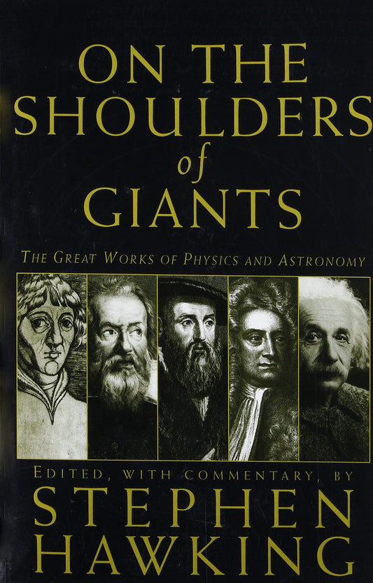 On the Shoulders of Giants: The Great Works of Physics and Astronomy