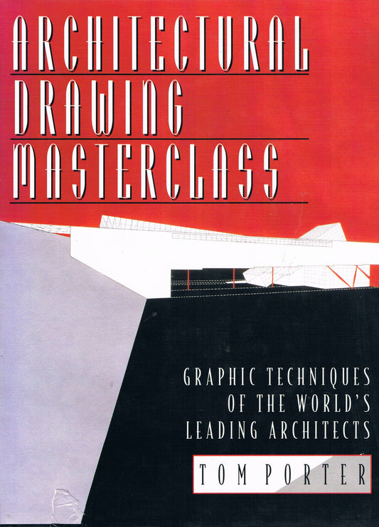 Architectural Drawing Masterclass: Graphic Techniques of the World's Leading Architects book cover