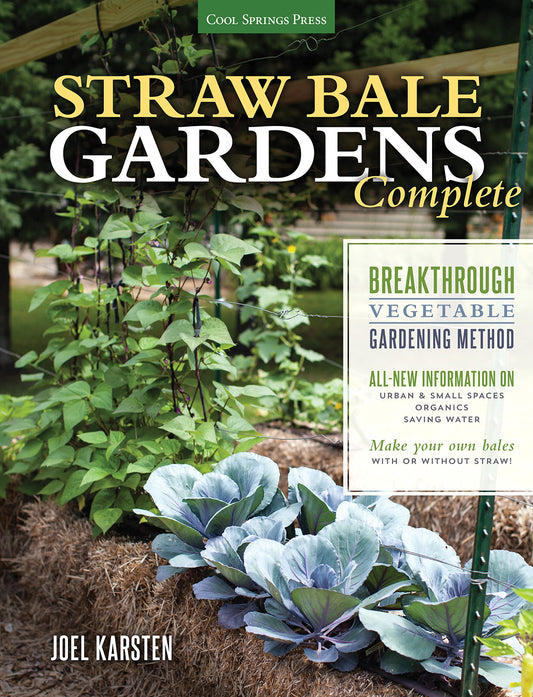 Straw Bale Gardens Complete: Breakthrough Vegetable Gardening Method - All-New Information On: Urban & Small Spaces, Organics, Saving Water - Make You book cover
