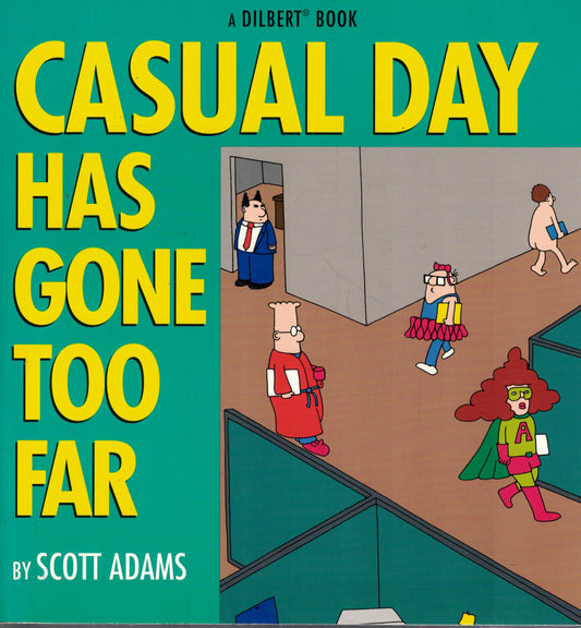Casual Day Has Gone Too Far: A Dilbert Book (Original) book cover